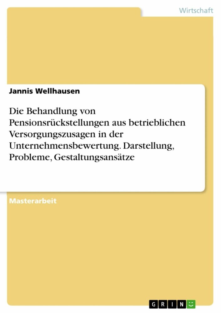 Die Behandlung von Pensionsrückstellungen aus betrieblichen Versorgungszusagen in der Unternehmensbewertung. Darstellung, Probleme, Gestaltungsansätze main product photo