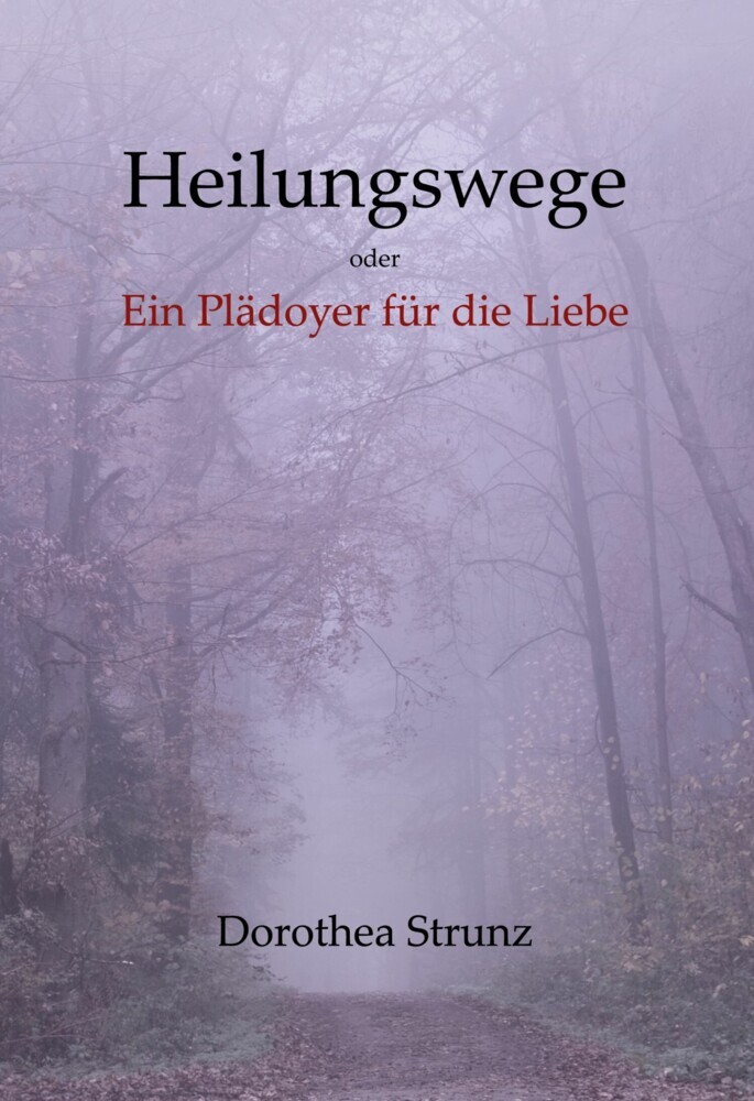 Heilungswege oder Ein Plädoyer für die Liebe main product photo