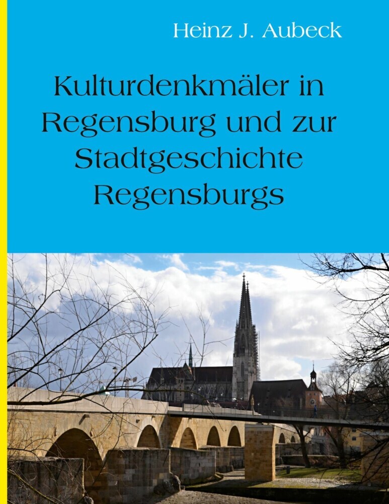 Kulturhistorische Denkmäler in Regensburg und zur Stadtgeschichte Regensburgs main product photo