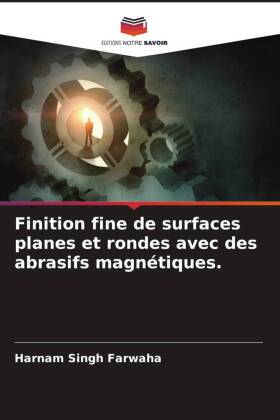 Finition fine de surfaces planes et rondes avec des abrasifs m...