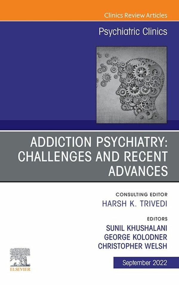 Addiction Psychiatry: Challenges and Recent Advances, An Issue of Psychiatric Clinics of North America, E-Book main product photo