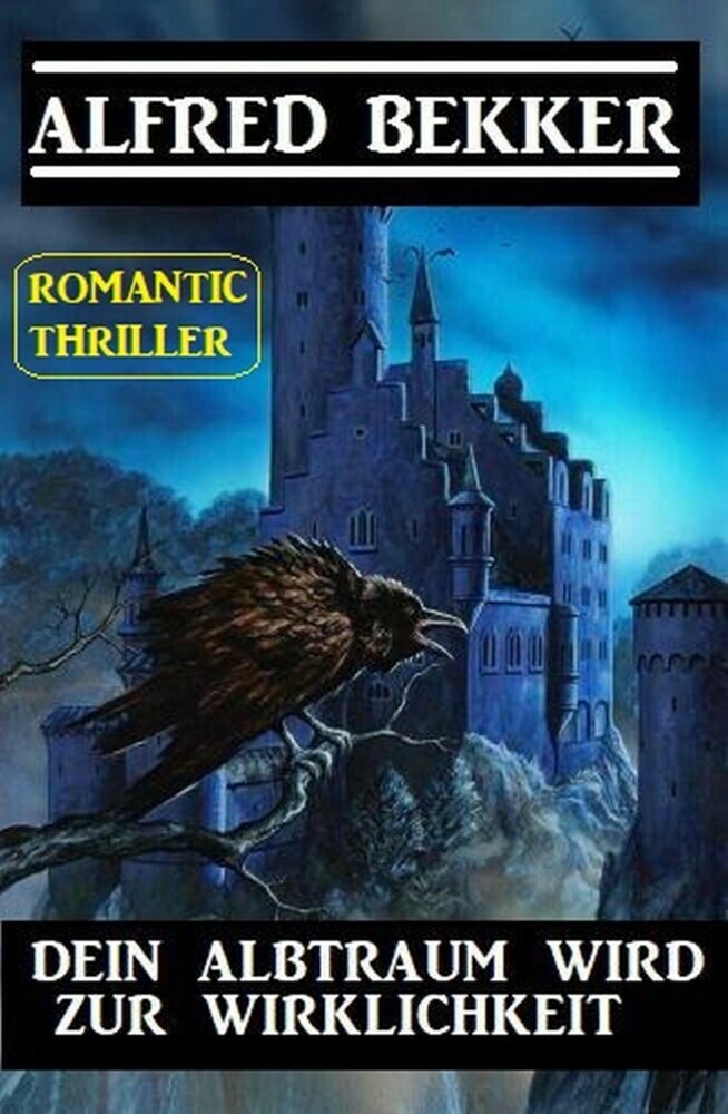 Alfred Bekker Romantic Thriller: Dein Albtraum wird zur Wirklichkeit main product photo