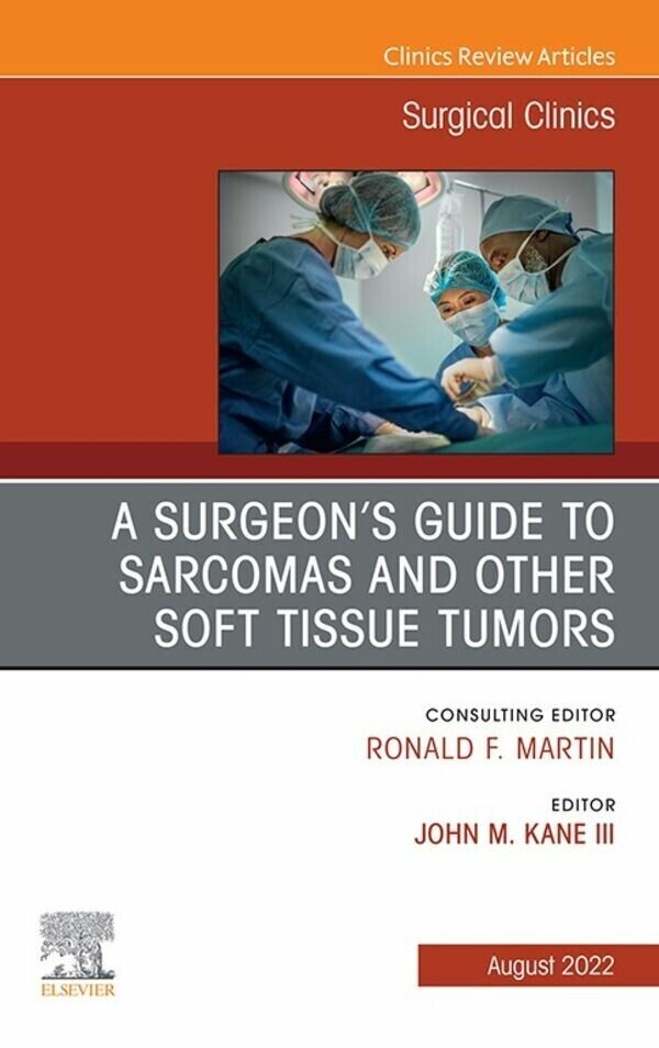 A Surgeon's Guide to Sarcomas and Other Soft Tissue Tumors, An Issue of Surgical Clinics, E-Book main product photo