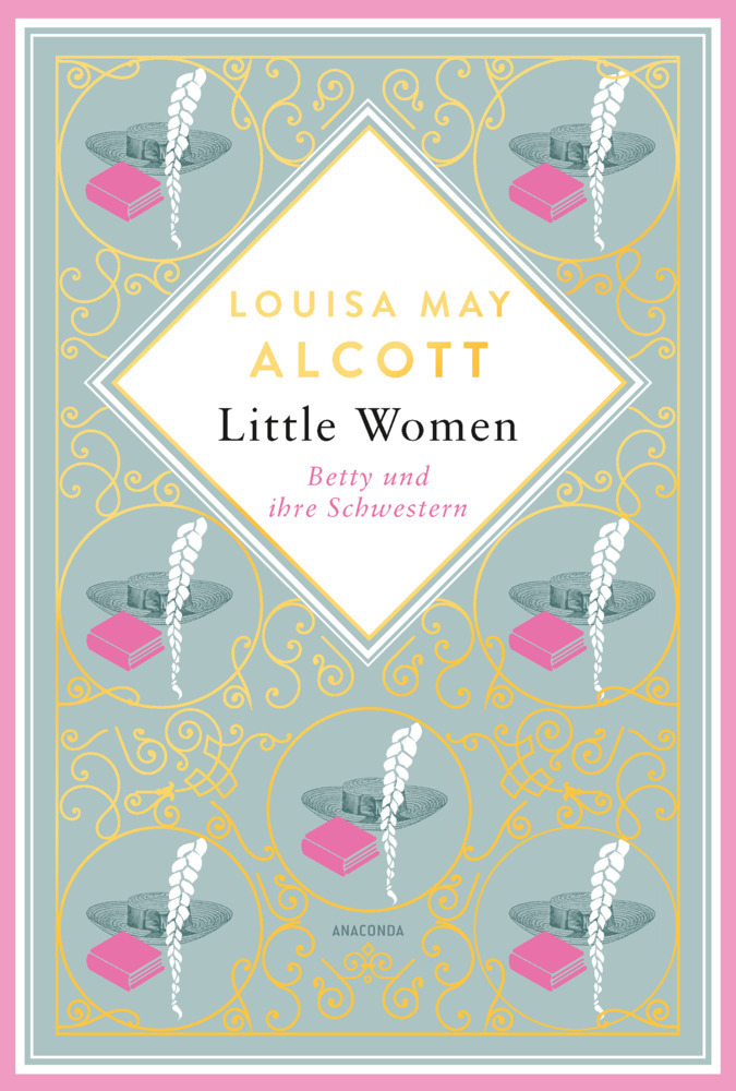 Louisa Mary Alcott, Little Women. Betty und ihre Schwestern - Erster und zweiter Teil. Schmuckausgabe mit Goldprägung main product photo