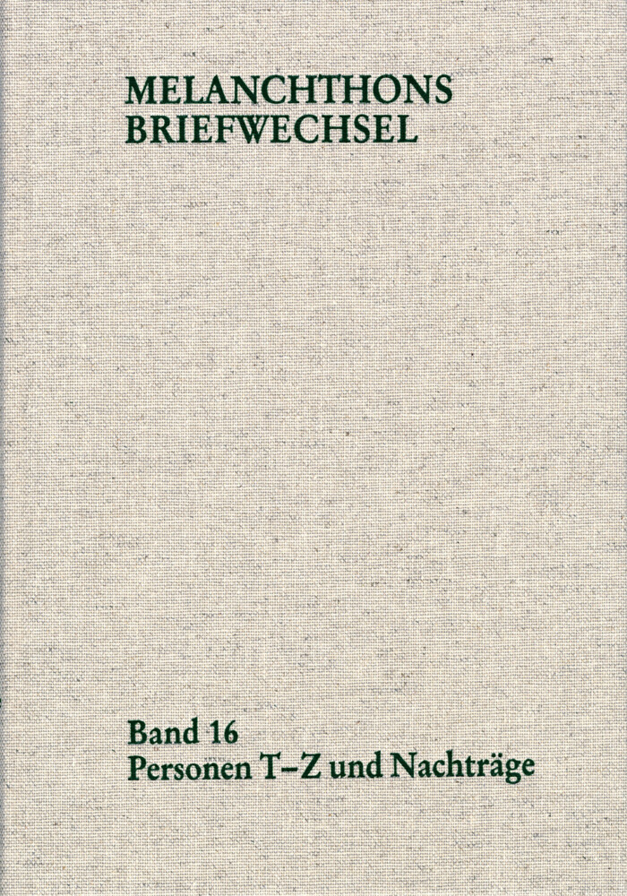 Melanchthons Briefwechsel / Regesten (mit Registern). Band 16: Personen T-Z und Nachträge main product photo