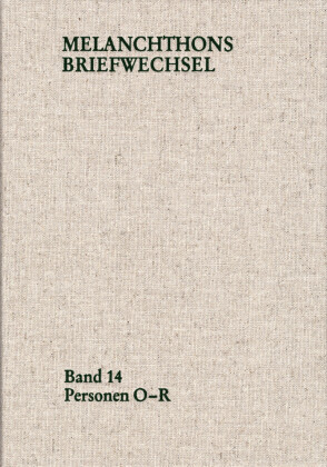 Melanchthons Briefwechsel / Regesten (mit Registern). Band 14: Personen O-R