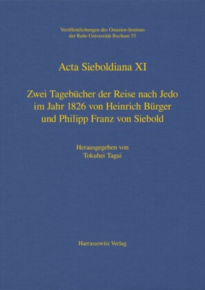 Zwei Tagebücher der Reise nach Jedo im Jahr 1826 von Heinrich Bürger und Philipp Franz von Siebold