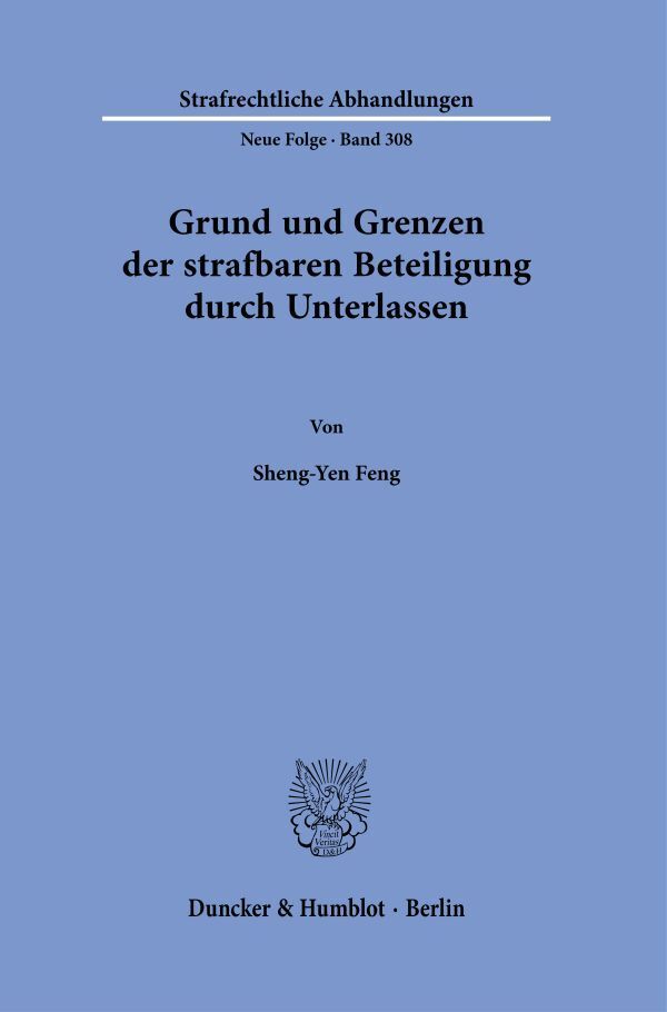 Grund und Grenzen der strafbaren Beteiligung durch Unterlassen. main product photo