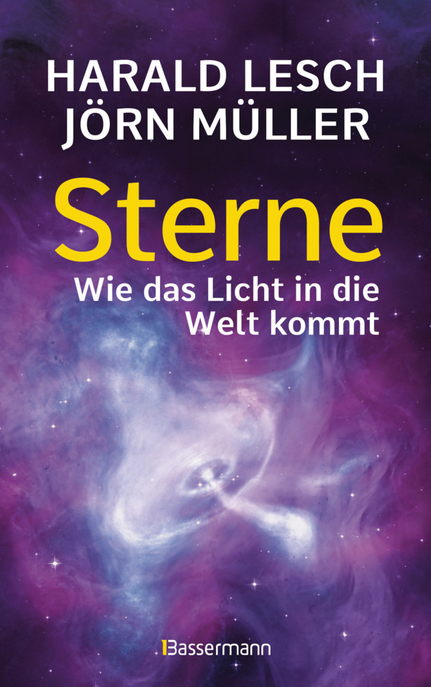 Sterne. Wie das Licht in die Welt kommt. Eine unterhaltsame Reise durch die Astronomie. Von Urknall, Neutronensternen und Supernovae main product photo