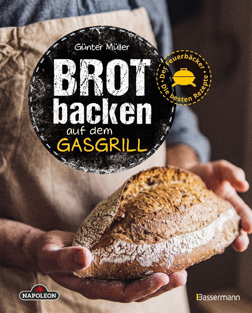 Brot backen auf dem Gasgrill. Der Feuerbäcker - Die besten Rezepte main product photo