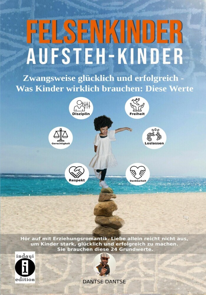 Felsenkinder, Aufsteh-Kinder - zwangsweise glücklich und erfolgreich. Was Kinder wirklich brauchen: Diese WERTE! main product photo