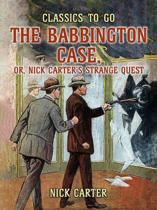 The Babbington Case, or, Nick Carter's Strange Quest