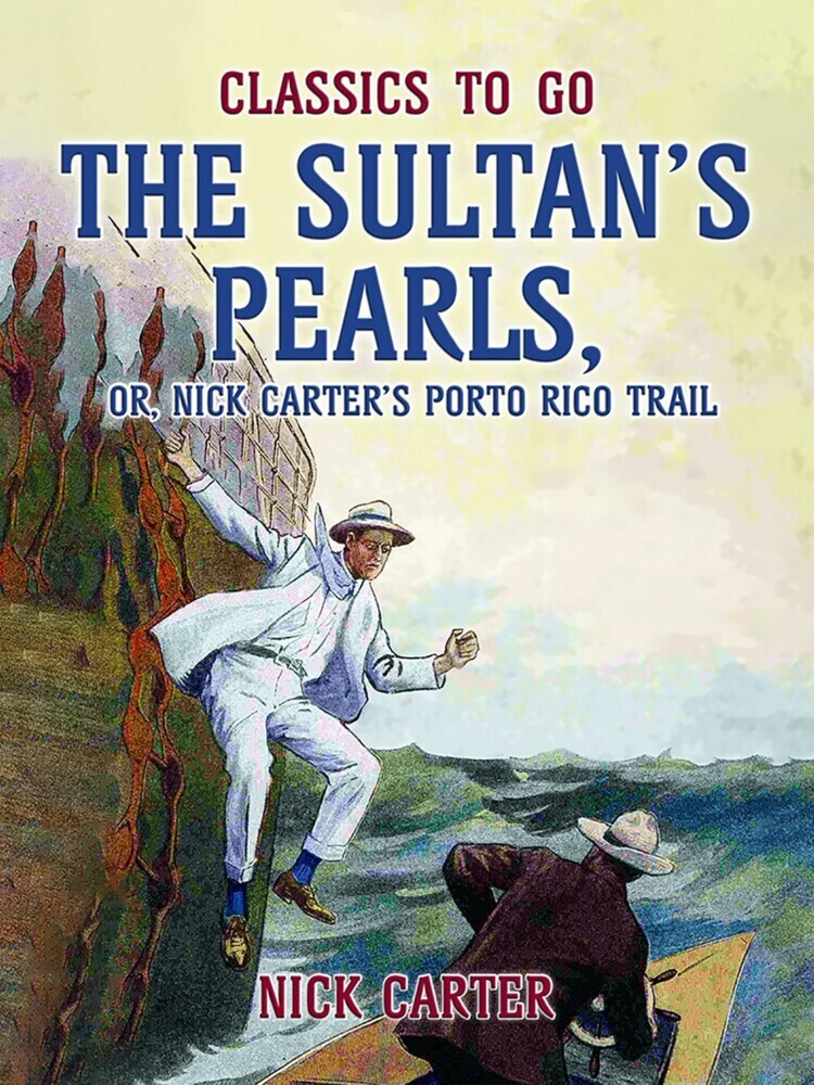 The Sultan's Pearls, or, Nick Carter's Porto Rico Trail main product photo