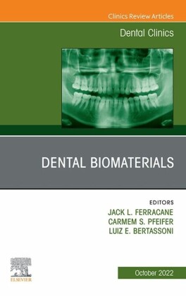 Dental Biomaterials, An Issue of Dental Clinics of North America, E-Book