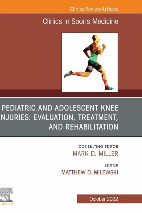 Pediatric and Adolescent Knee Injuries: Evaluation, Treatment, and Rehabilitation, An Issue of Clinics in Sports Medicine, E-Book main product photo