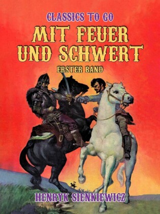 Mit Feuer und Schwert  Erster Band
