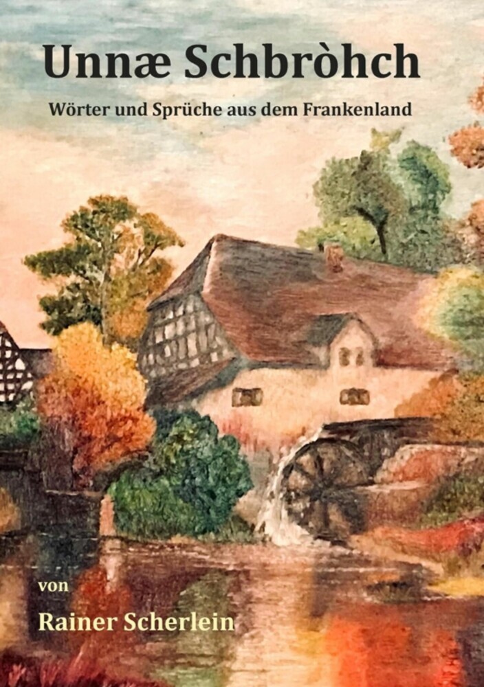 Unnæ Schbrohch Franken,fränkische Wörter,fränkische Sprüche,heitere Illustrationen auf fränkisch,Franconia,Franconian,fränkischer Dialekt,fränkische Mundart main product photo