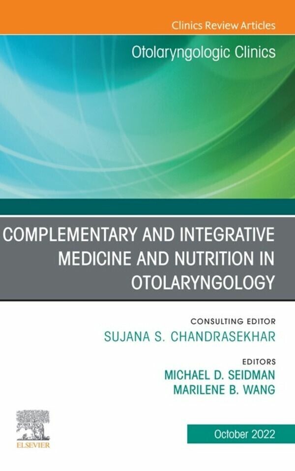 Complementary and Integrative Medicine and Nutrition in Otolaryngology, An Issue of Otolaryngologic Clinics of North America, E-Book main product photo