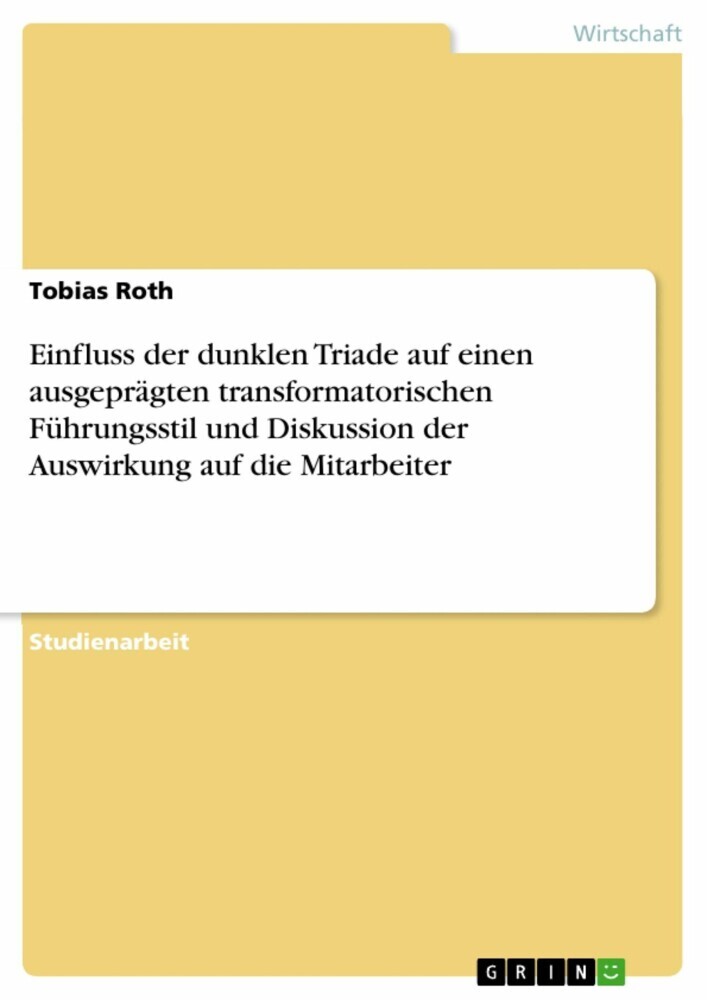 Einfluss der dunklen Triade auf einen ausgeprägten transformatorischen Führungsstil und Diskussion der Auswirkung auf die Mitarbeiter main product photo