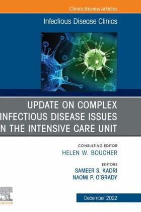 Update on Complex Infectious Disease Issues in the Intensive Care Unit, An Issue of Infectious Disease Clinics of North America, E-Book