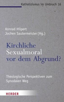 Kirchliche Sexualmoral vor dem Abgrund?