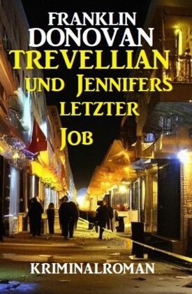 ?Trevellian und Jennifers letzter Job: Kriminalroman