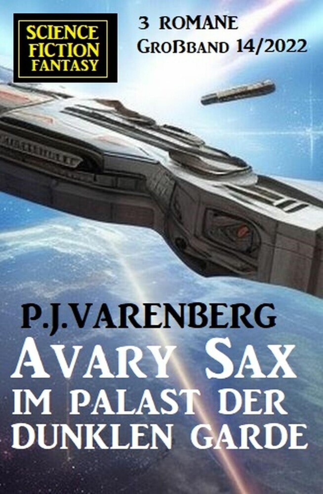 Avary Sax im Palast der dunklen Garde: Science Fiction Fantasy Großband 3 Romane 14/2022 main product photo