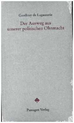 Der Ausweg aus unserer politischen Ohnmacht