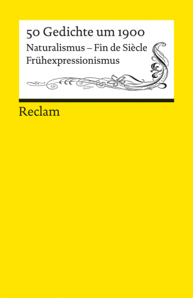 50 Gedichte um 1900. Naturalismus - Fin de Siècle - Frühexpressionismus