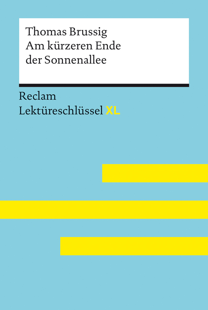 Am kürzeren Ende der Sonnenallee von Thomas Brussig: Lektüreschlüssel mit Inhaltsangabe, Interpretation, Prüfungsaufgaben mit Lösungen, Lernglossar. (Reclam Lektüreschlüssel XL) main product photo