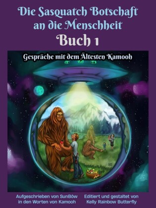 Die Sasquatch Botschaft an dieMenschheit - Buch1