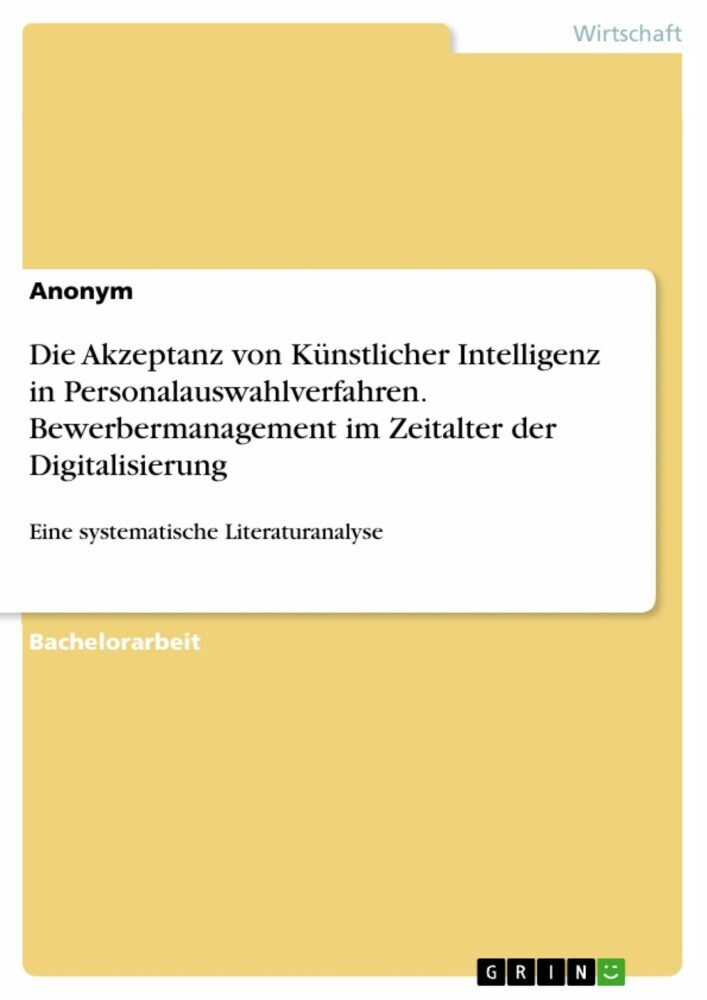 Die Akzeptanz von Künstlicher Intelligenz in Personalauswahlverfahren. Bewerbermanagement im Zeitalter der Digitalisierung main product photo