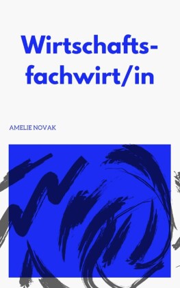 Fachwirt in Wirtschaft - Wirtschaftsfachwirt/in