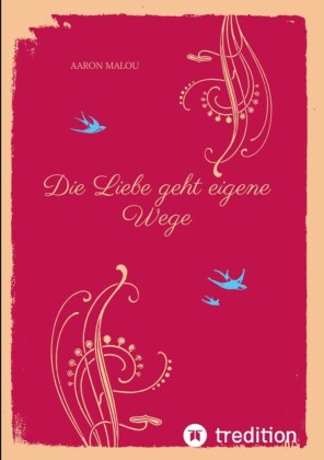 Die Liebe geht eigene Wege