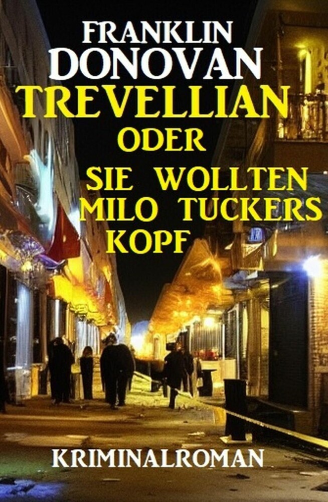 Trevellian oder Sie wollten Milo Tuckers Kopf: Kriminalroman main product photo