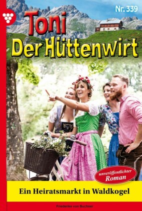Ein Heiratsmarkt in Waldkogel - Unveröffentlichter Roman