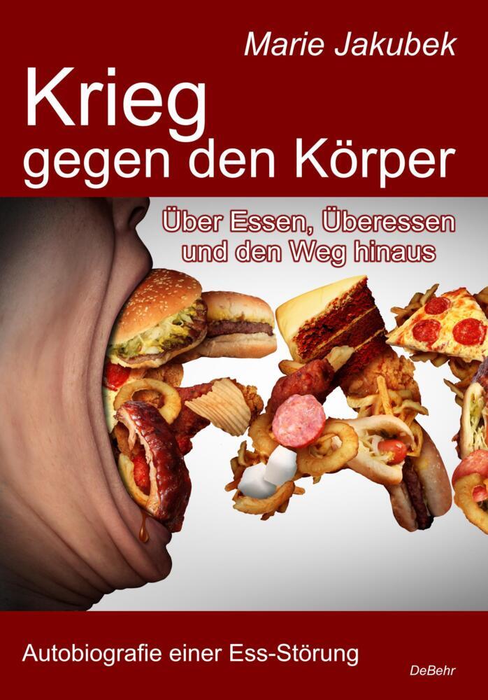 Krieg gegen den Körper - Über Essen, Überessen und den Weg hinaus - Autobiografie einer Ess-Störung main product photo