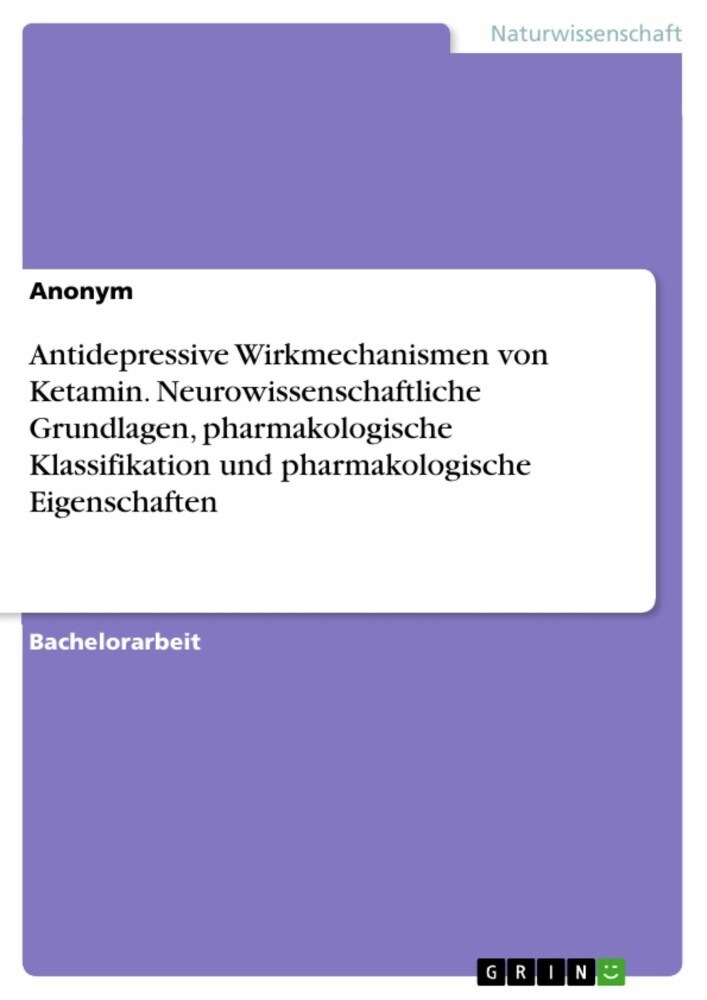 Antidepressive Wirkmechanismen von Ketamin. Neurowissenschaftliche Grundlagen, pharmakologische Klassifikation und pharmakologische Eigenschaften main product photo