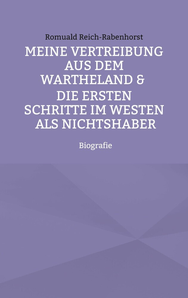 Meine Vertreibung aus dem Wartheland & Die ersten Schritte im Westen als Nichtshaber main product photo