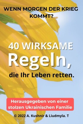 Wenn morgen der Krieg kommt?      40 wirksame Regeln, die Ihr Leben retten.