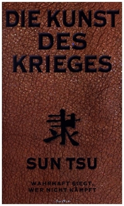 Die Kunst des Krieges: Der bedeutendste Strategie-Ratgeber all...