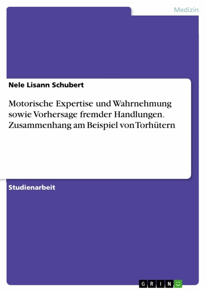 Motorische Expertise und Wahrnehmung sowie Vorhersage fremder Handlungen. Zusammenhang am Beispiel von Torhütern main product photo