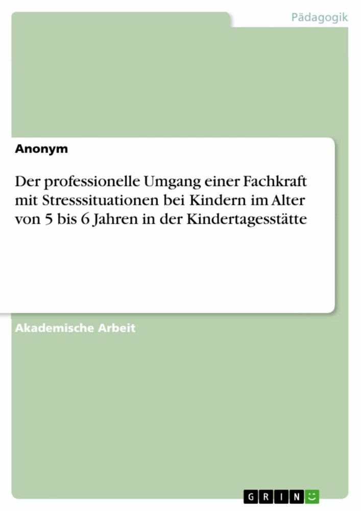 Der professionelle Umgang einer Fachkraft mit Stresssituationen bei Kindern im Alter von 5 bis 6 Jahren in der Kindertagesstätte main product photo