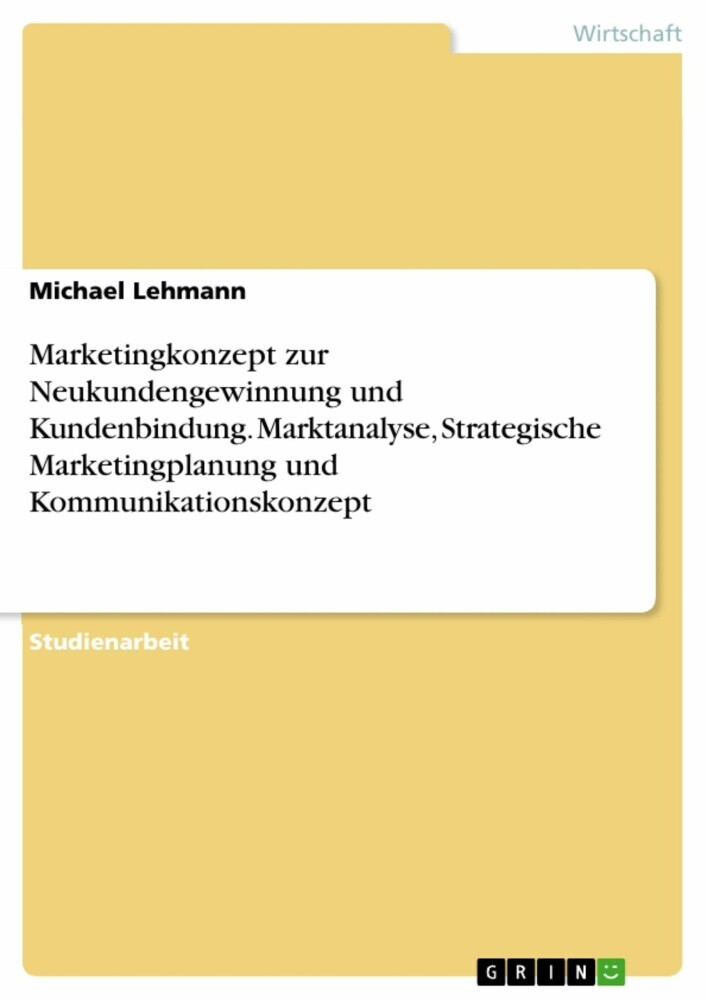 Marketingkonzept zur Neukundengewinnung und Kundenbindung. Marktanalyse, Strategische Marketingplanung und Kommunikationskonzept main product photo