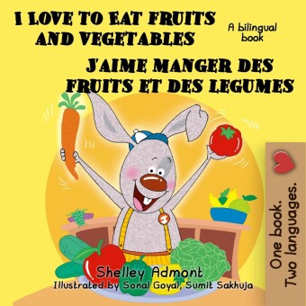 I Love to Eat Fruits and Vegetables J'aime manger des fruits et des legumes