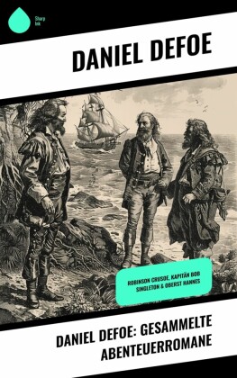 Daniel Defoe: Gesammelte Abenteuerromane