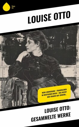 Louise Otto: Gesammelte Werke