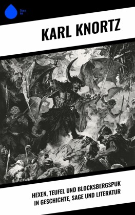 Hexen, Teufel und Blocksbergspuk in Geschichte, Sage und Literatur