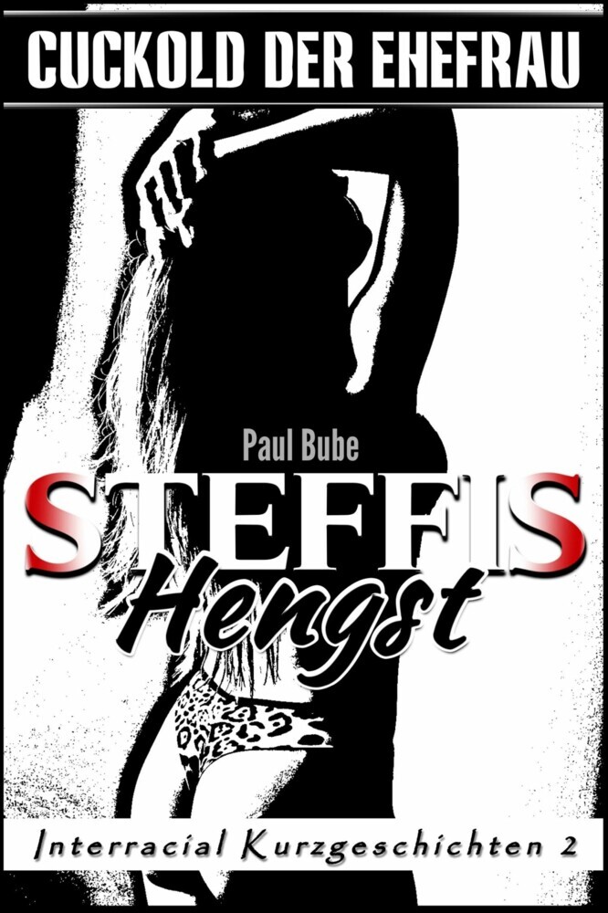 Cuckold der Ehefrau: Steffis Hengst - Interracial Kurzgeschichten 2 main product photo