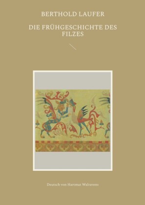 Die Frühgeschichte des Filzes